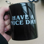 Have a Nice Day Coffee Mug with Middle Finger – Funny Novelty Gift